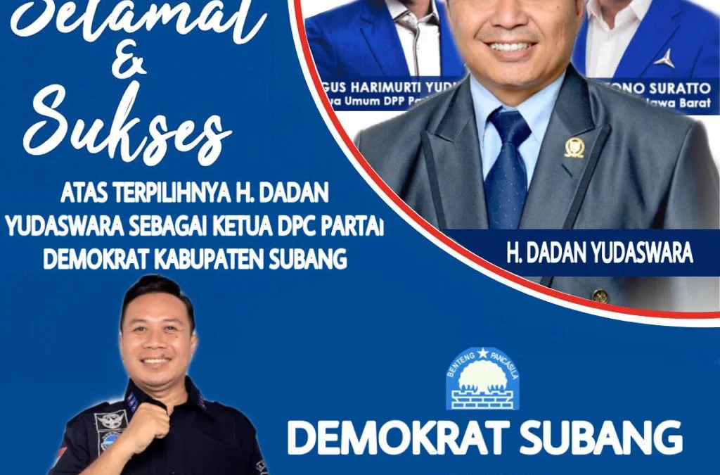 Dadan Yudaswara Terpilih Jadi Ketua DPC Demokrat Subang, Akan Tambah Perolehan Kursi di DPRD