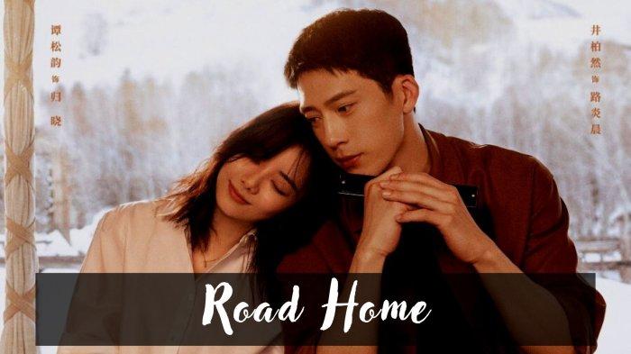Link Nonton Drama China Terbaru The Road Home, Full Episode Sub Indo