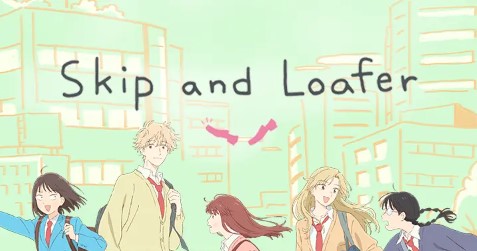 Nonton Anime Skip and Loafer Episode 7 Terbarunya