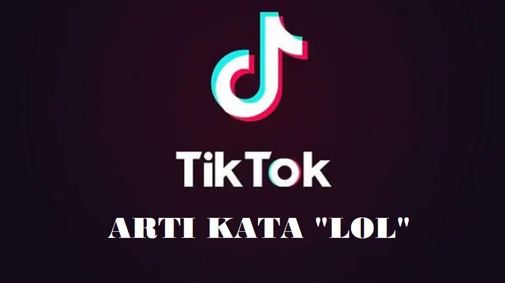Arti Kata "LOL" Dalam Bahasa Gaul TikTok