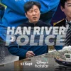 Han River Police : Polisi Yang Mengungkap Kriminal Dengan Aksi Yang Kocak