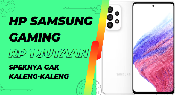 Hp Samsung Gaming Rp 1 Jutaan Tapi Speknya Gak Kaleng-Kaleng