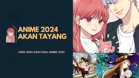 Beberapa Anime 2024 Akan Tayang Lebih Seru Dari pada Anime 2023
