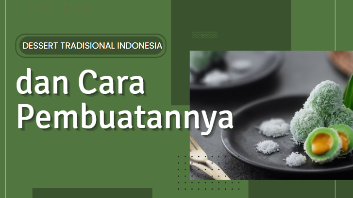 Dessert Tradisional Indonesia dan Cara Pembuatannya