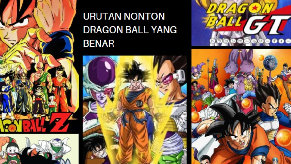 Simak Urutan Nonton Dragon Ball yang Benar Agar Tidak Bingung